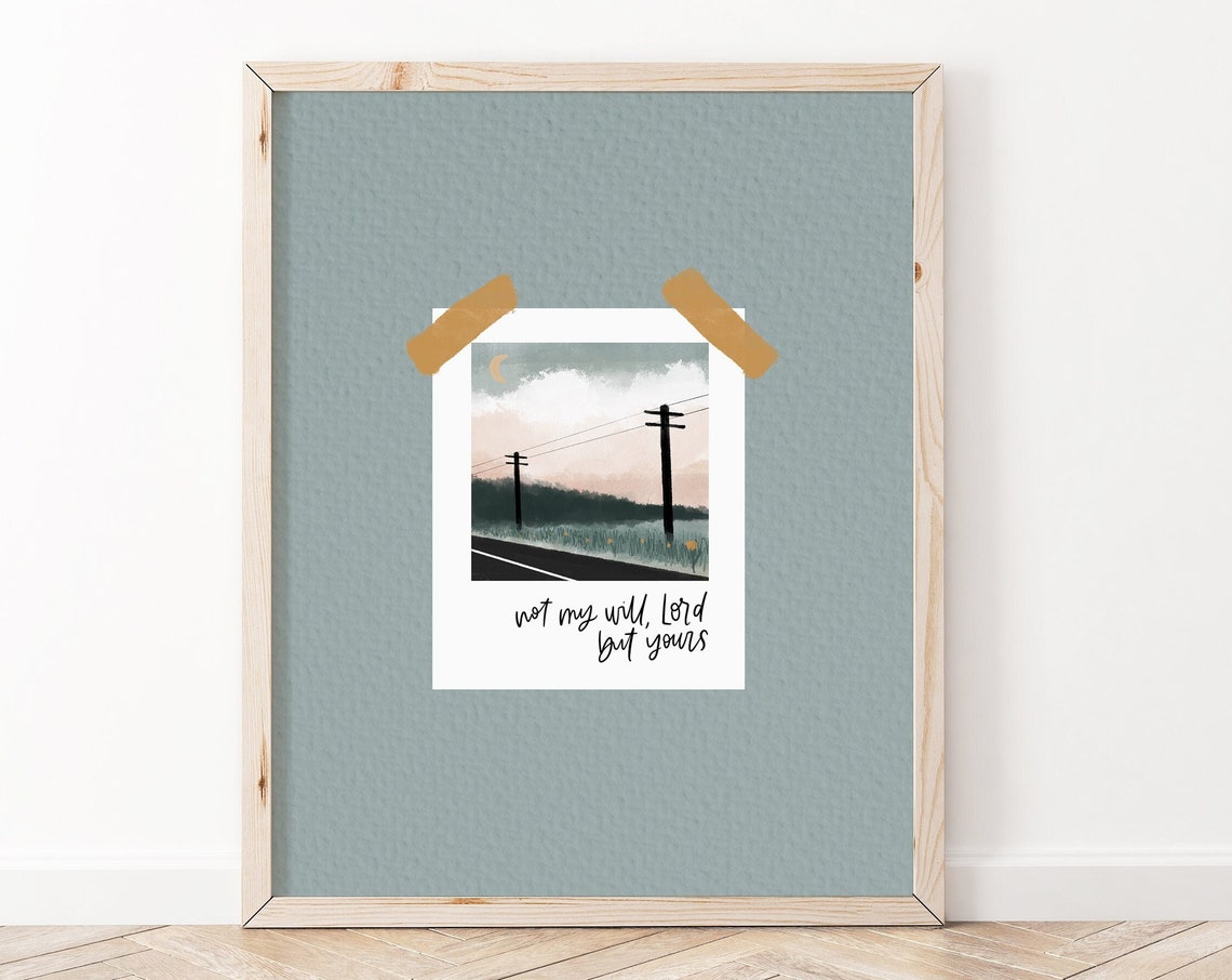 Not My Will Lord But Yours Polaroid Road Christian Faith Print