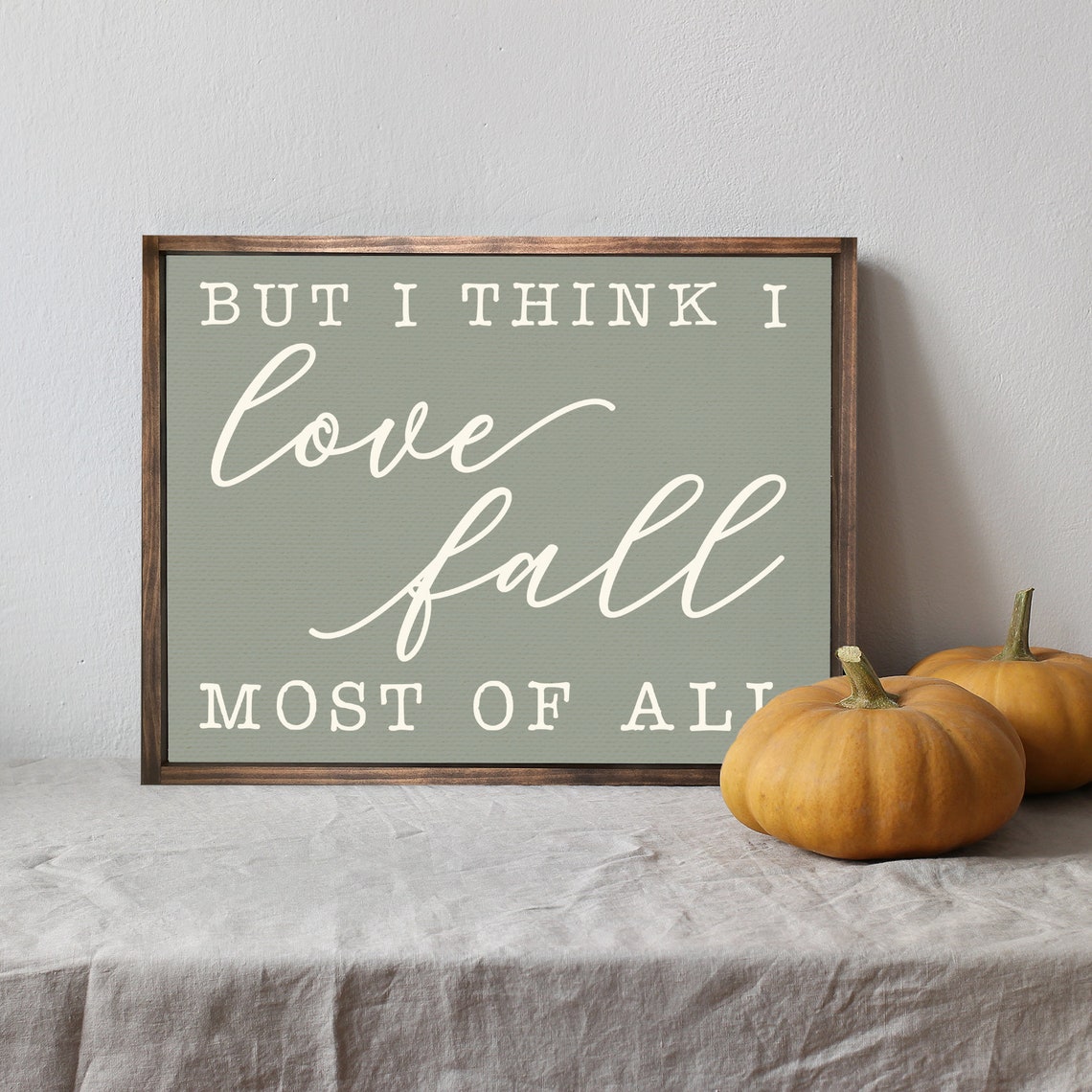 But I Think I Love Fall Most Of All Seasonal Farmhouse Quote Wall Art