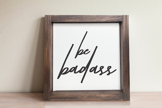 Be Badass Funny Inspirational Wall Decor Motivational Positive Inspirational Decor Office Decor Uplifting Quotes