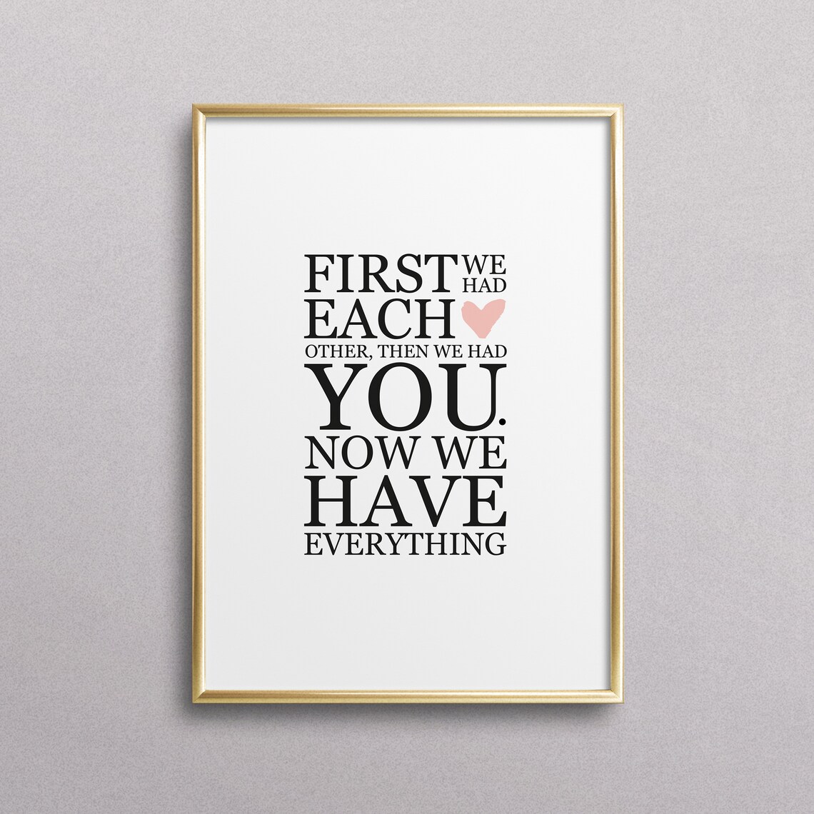 First We Had Each Other Then We Had You Family Quote Love Poster