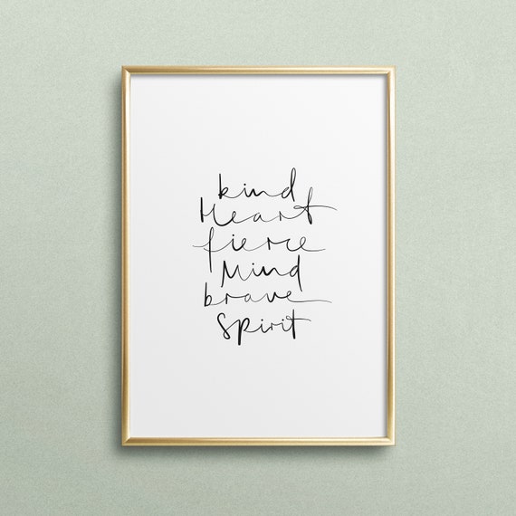 Poster Print Wallart Fine Art Print Quotes Sayings Typography Art Kind Heart Brave Mind Fierce Spirit Gift Idea Motivation