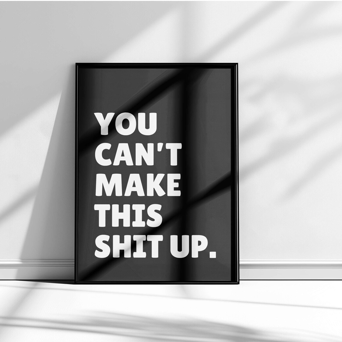 You Can Not Make This Shit Up Navy Bold Sweary Funny Quote Poster - Image 5