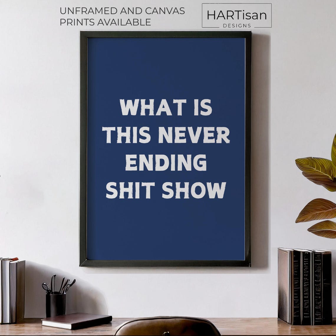 What Is This Never Ending Shit Show Navy Bold Sweary Quote Poster
