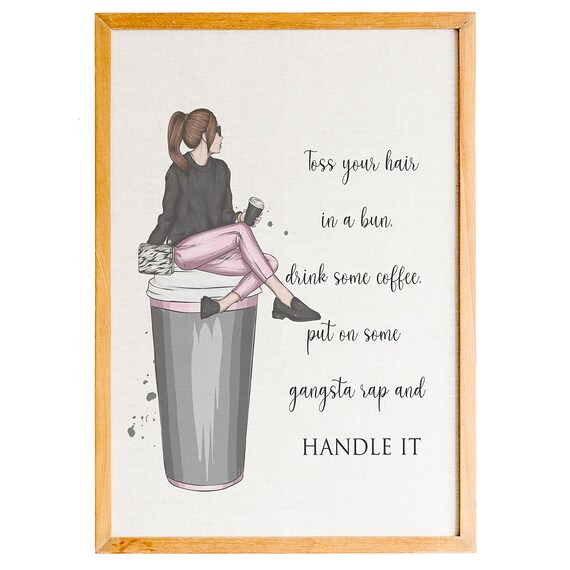 Toss Hair Bun Coffee Gangsta Rap Handle It Motivational Girl Poster