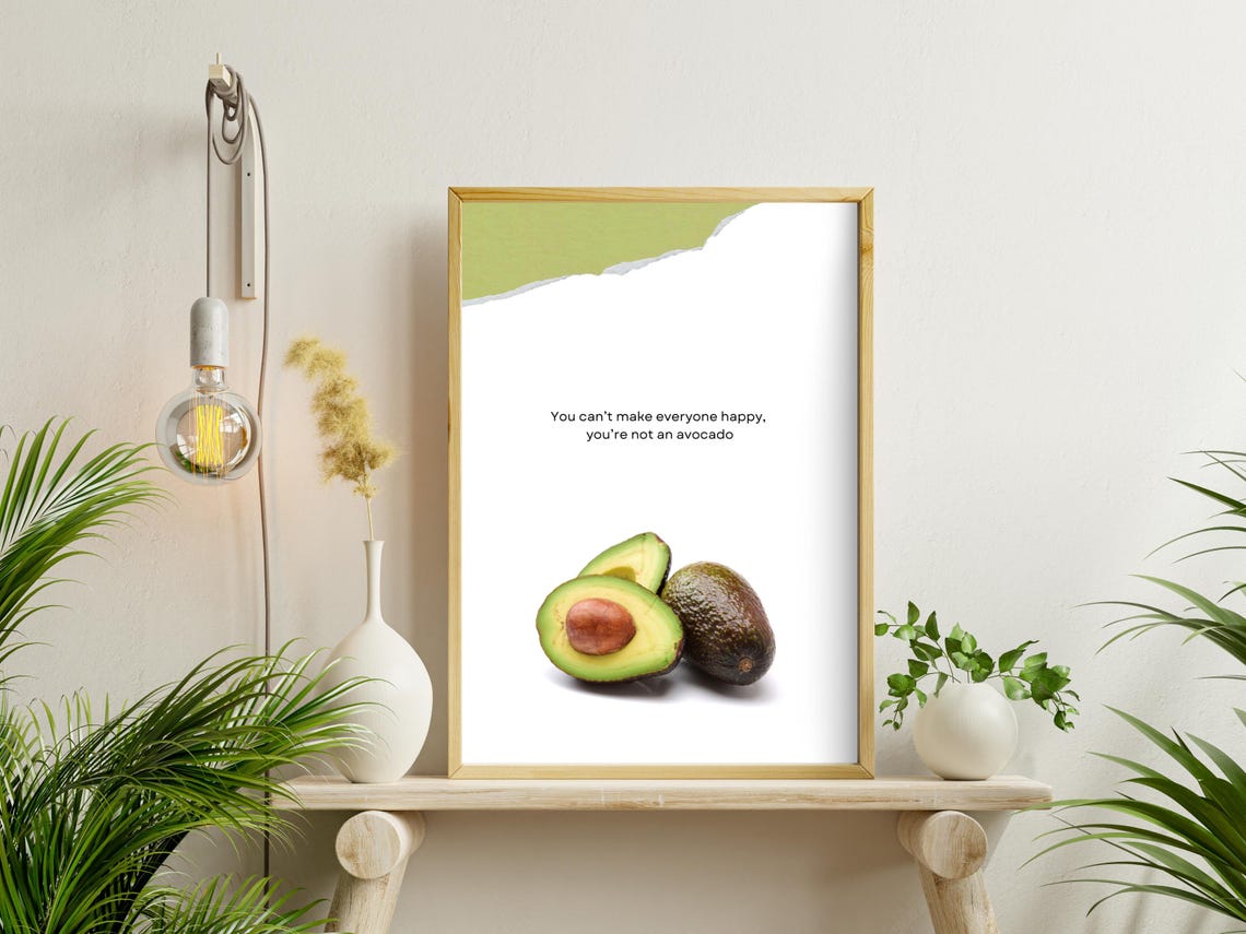 You Can't Make Everyone Happy Avocado Funny Quote Kitchen Print