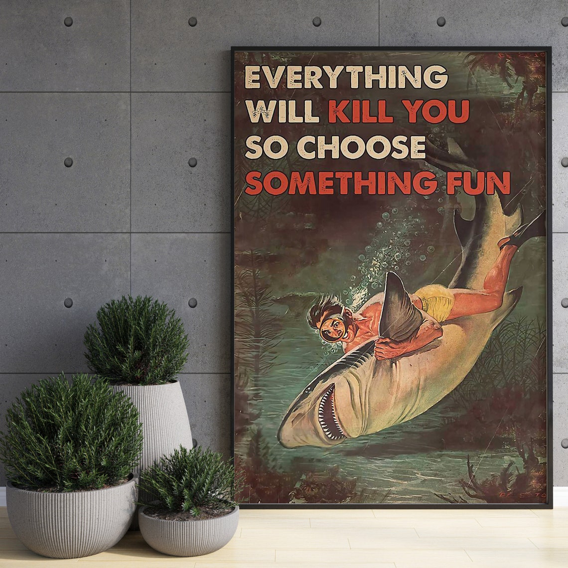 Everything Will Kill You So Choose Something Fun Shark Dive Poster - Image 3