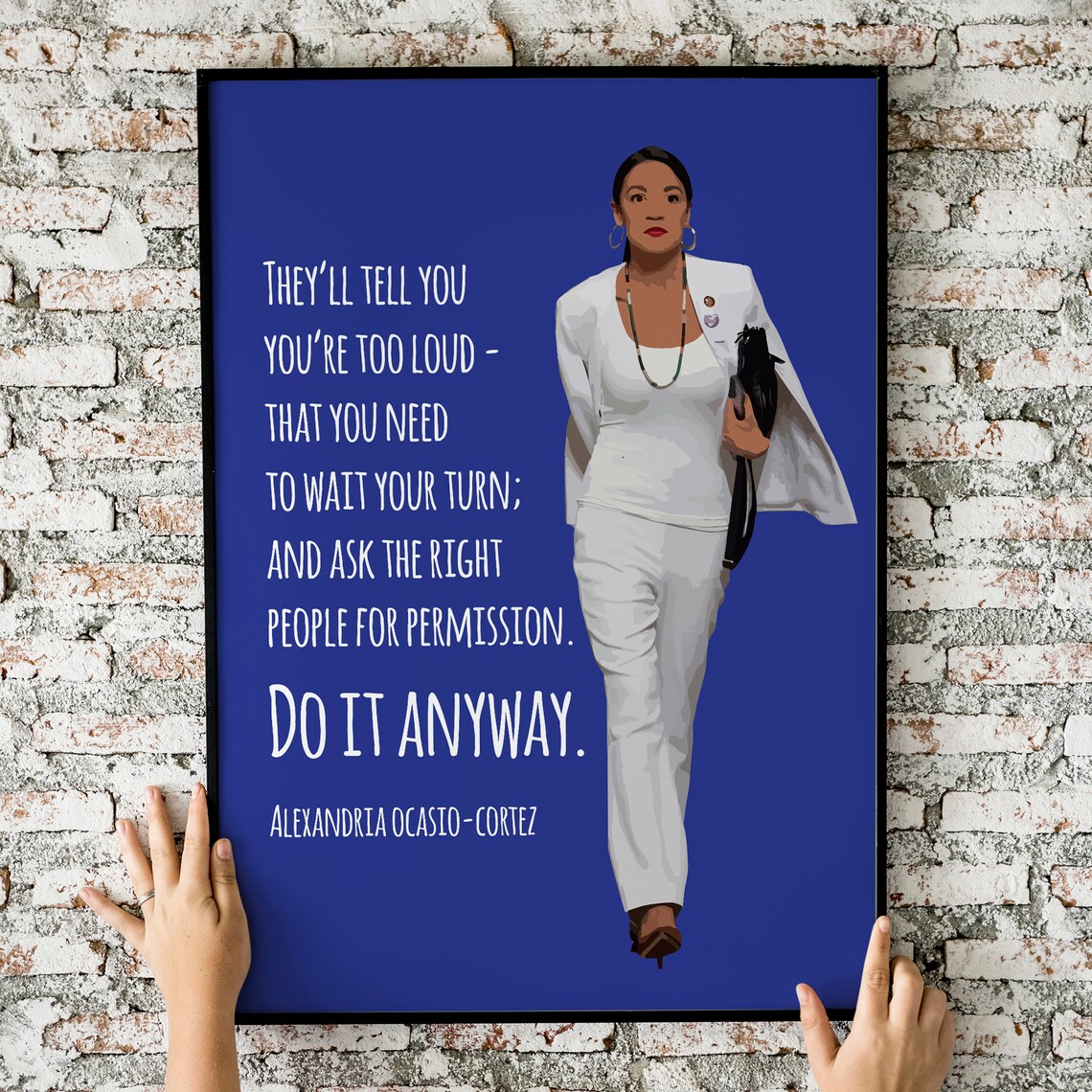 Do It Anyway, Alexandria Ocasio-Cortez Quote Poster