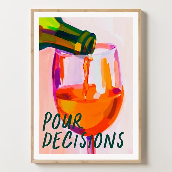 Pour Decisions Funny Wine Glass Colorful Bar Art Quote Poster Gift