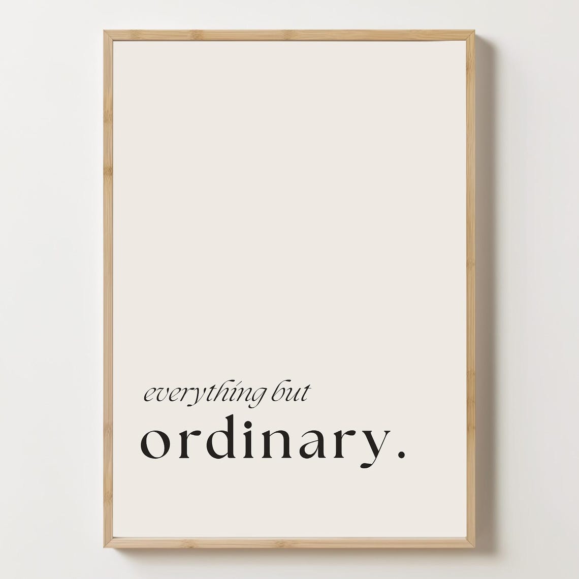 Everything But Ordinary Art Print Minimalist Typography Poster Modern Quote Wall Home Decor