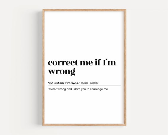 Correct Me If Im Wrong Funny Definition Print Office Wall Art Home Decor Coworker Gift