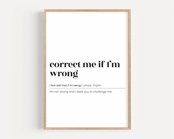 Correct Me If I'm Wrong Funny Office Quote Definition Poster