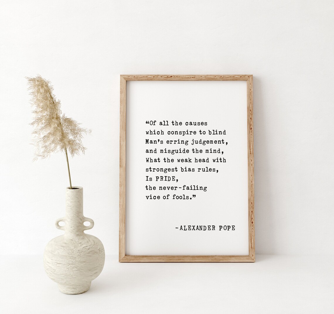 Alexander Pope Of All The Causes Pride Never Failing Vice Quote Poster