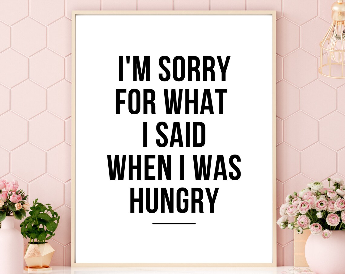 Funny Hungry Apology Quote Minimalist Black White Typographic Poster