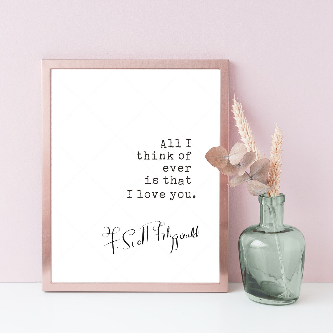 F Scott Fitzgerald All I Think Of Ever Is That I Love You Quote Print - Image 4