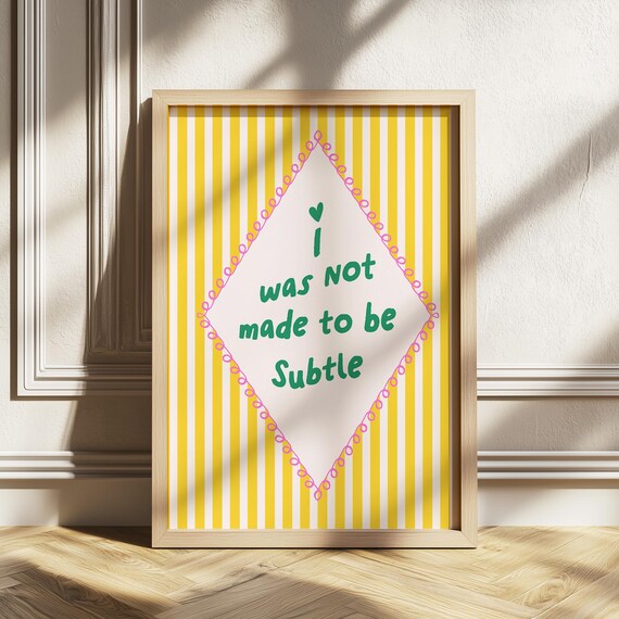 I Was Not Made To Be Subtle Print Bold Quote Wall Art Yellow Stripe Poster Empowering Dorm Room Decor Feminist