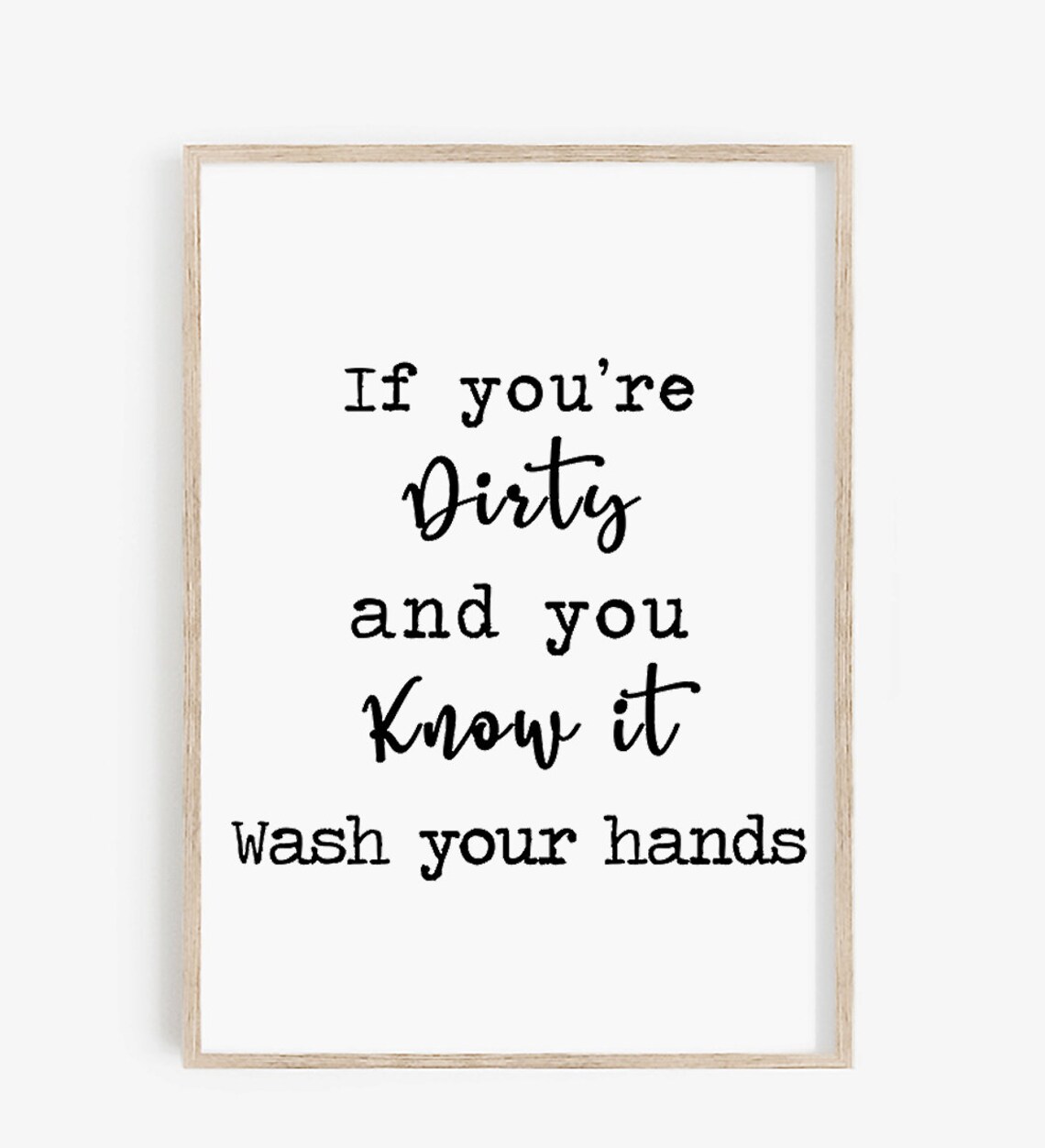 If You Are Dirty and You Know It Wash Your Hands Bathroom Sign Poster - Image 4