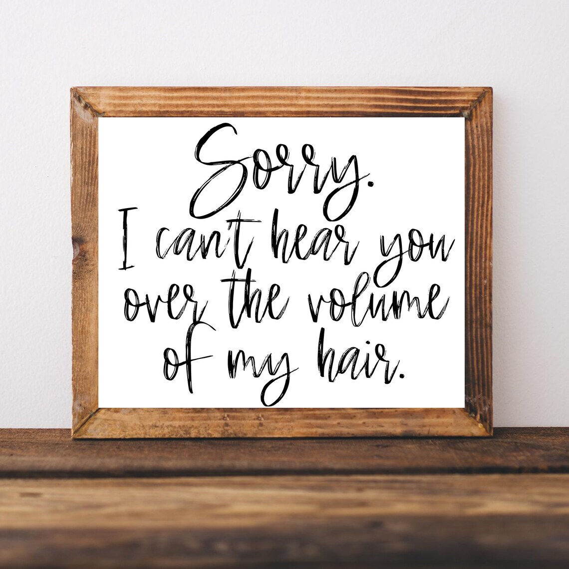 Sorry I Cant Hear You Over The Volume Of My Hair Funny Quote Poster