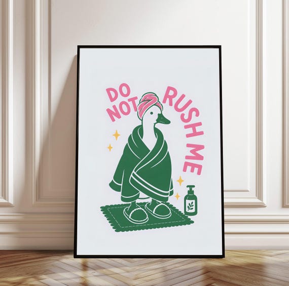 Do Not Rush Me Duck Print Funny Animal Bathroom Wall Art Whimsical Bath Decor Quirky Gift