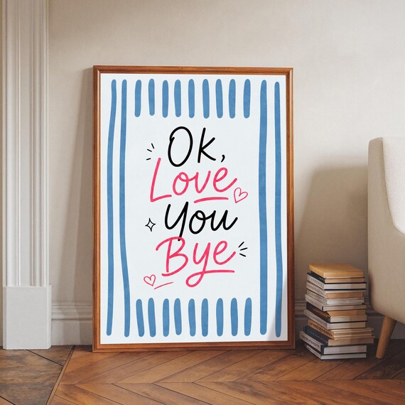 Ok Love You Bye Script Quote Blue Striped Preppy Wall Poster
