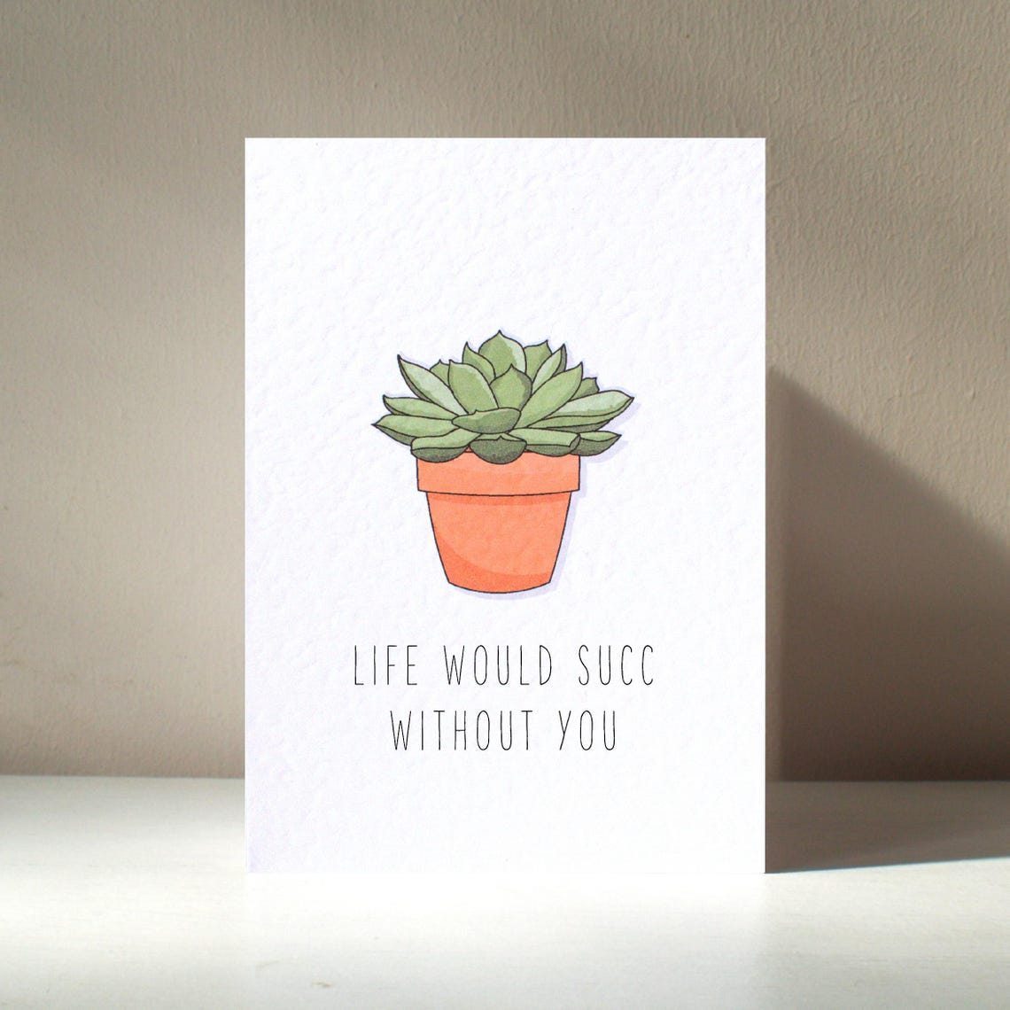 Life Would Succ Without You Succulent Plant Pun Card Design Poster