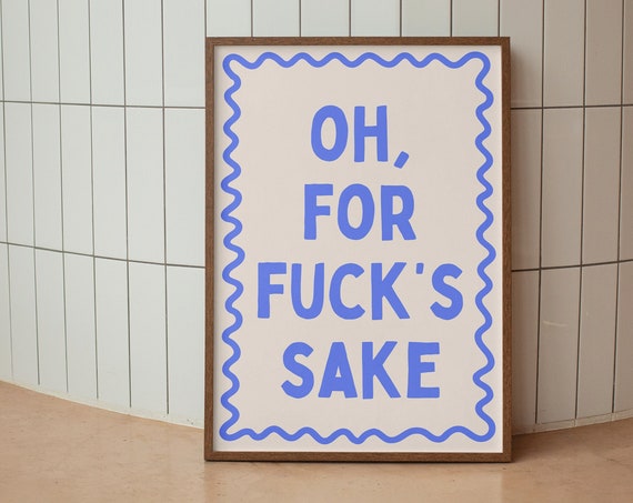 Oh For Fucks Sake Blue Sweary Quote Bold Typography Wall Art