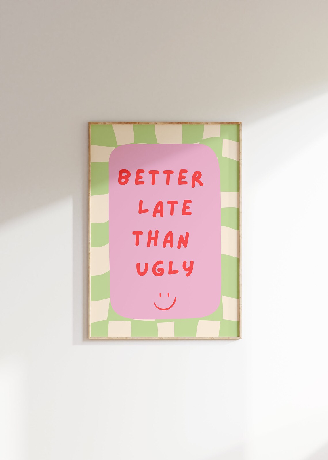 Better Late Than Ugly Quote Art Print, Y2K Decor