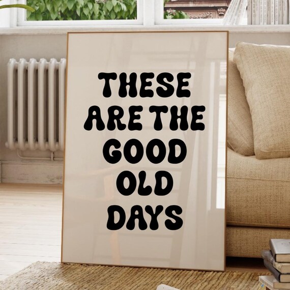 These Are The Good Old Days Black Bold Retro Typography Poster