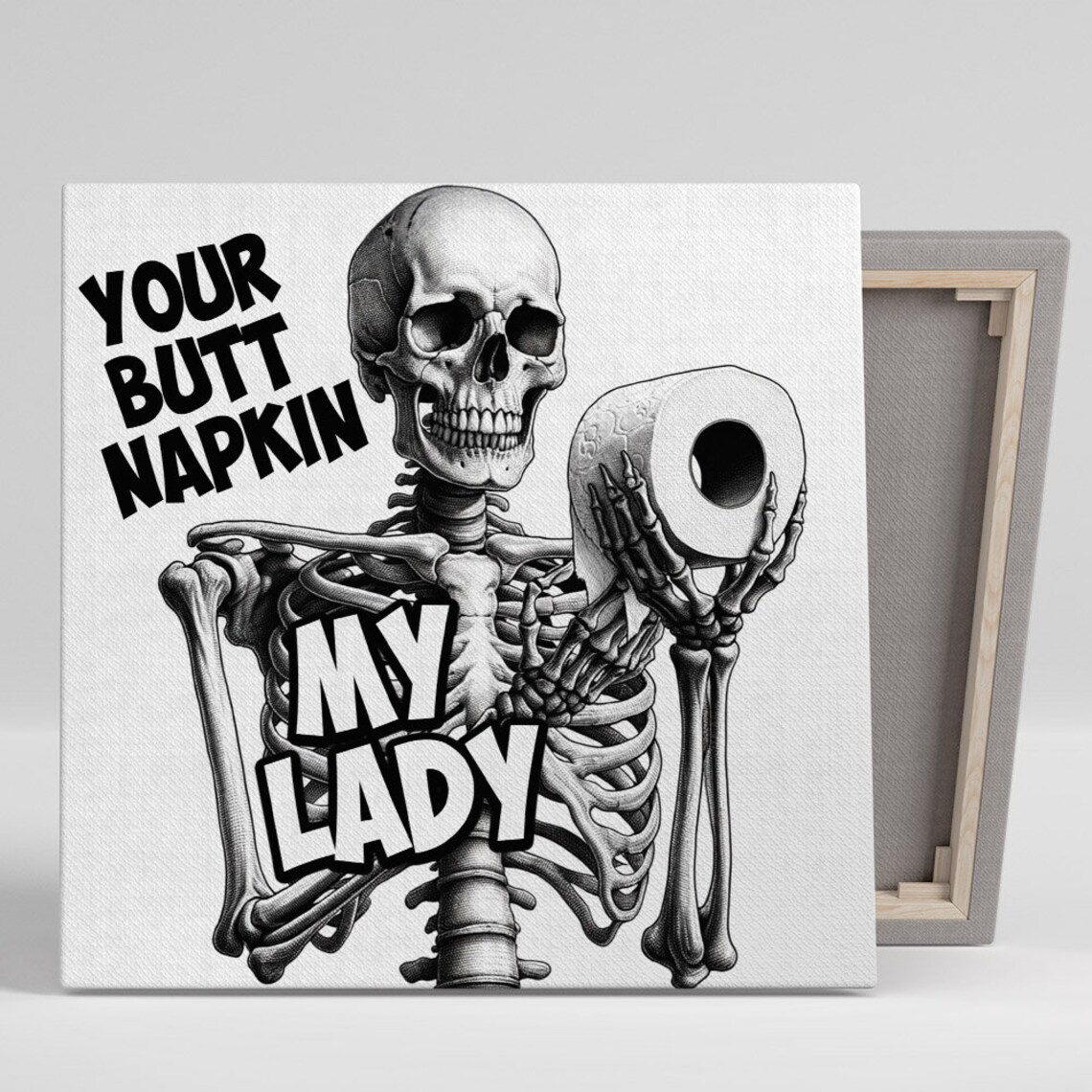 Grinning Skeleton Holding Toilet Paper Your Butt Napkin My Lady Quote Poster
