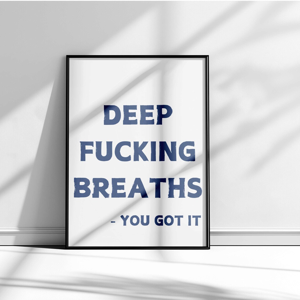 Deep Fucking Breaths You Got It Bold Black Motivational Poster - Image 5