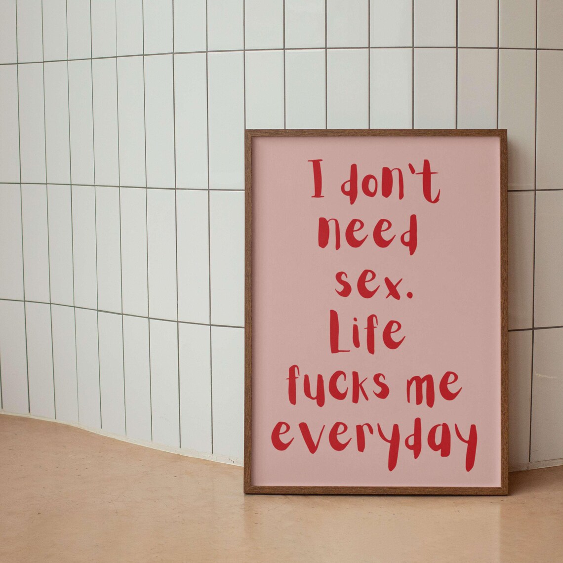 Life Fucks Me Everyday I Do Not Need Sex Bold Dark Humor Poster - Image 3