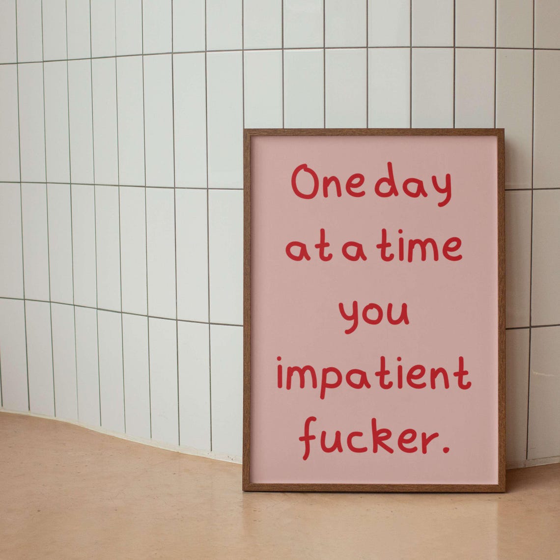 One Day at a Time You Impatient Fucker Black Funny Quote Poster - Image 3