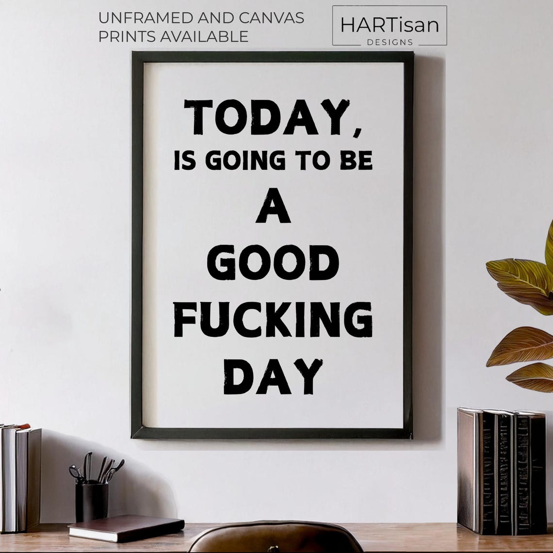 Today Is Going To Be A Good Fucking Day White Morning Quote Poster