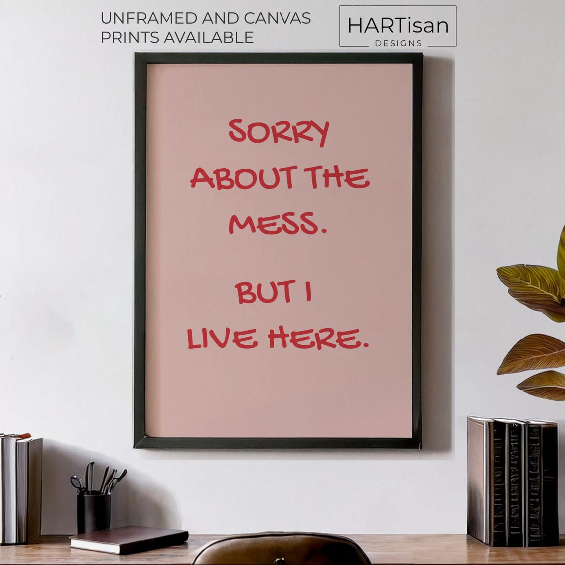 Sorry About The Mess But I Live Here Pink Funny Home Quote Poster