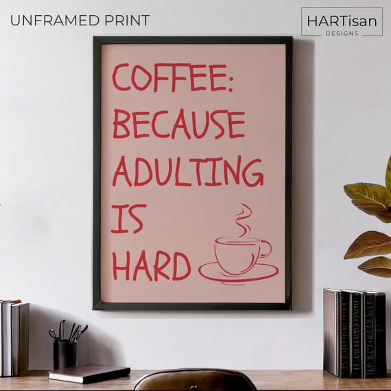 Coffee Because Adulting Is Hard Unframed Funny Poster Humorous Home Decor Wall Art Gift Idea