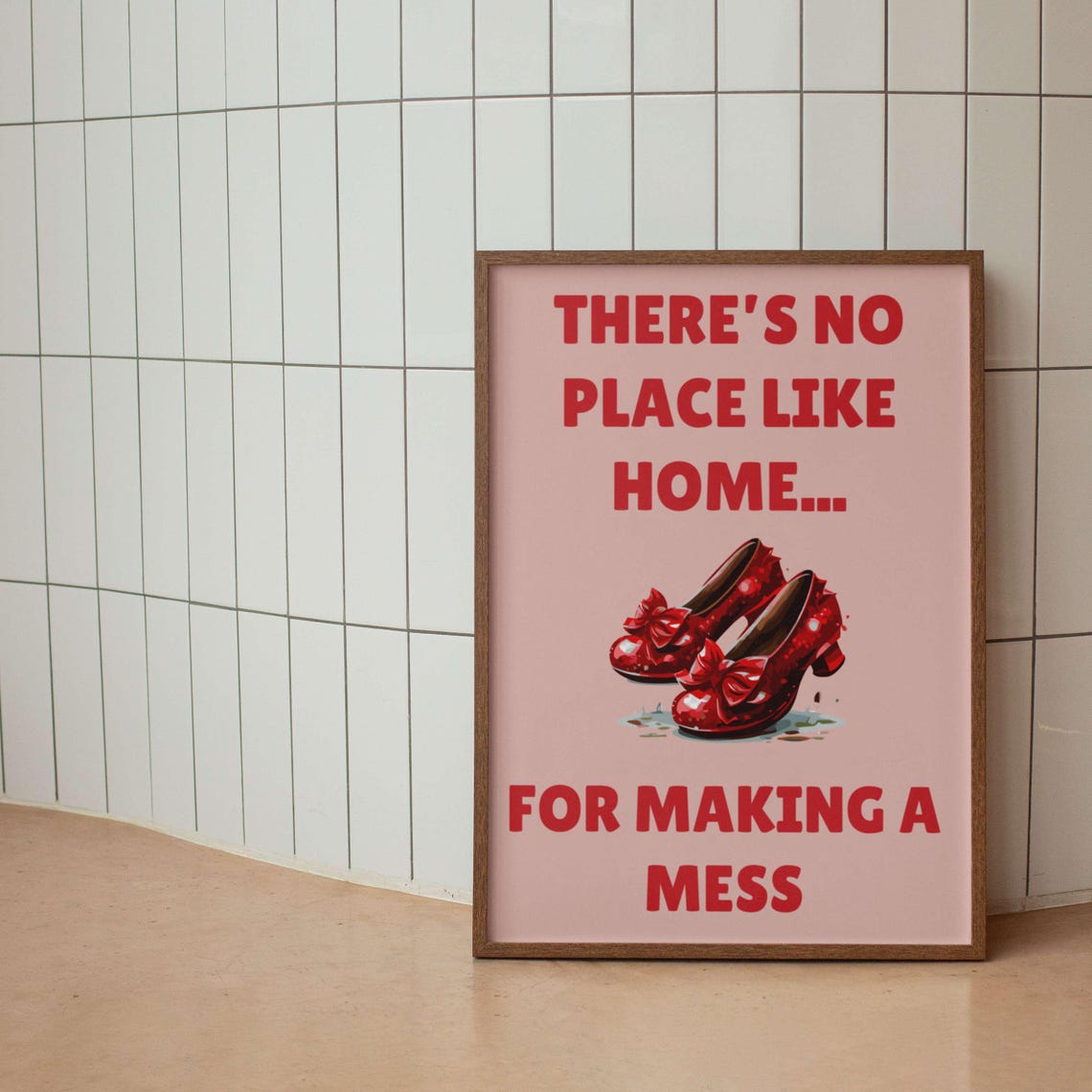 No Place Like Home Wizard of Oz Ruby Slippers Messy Home Quote Poster - Image 3