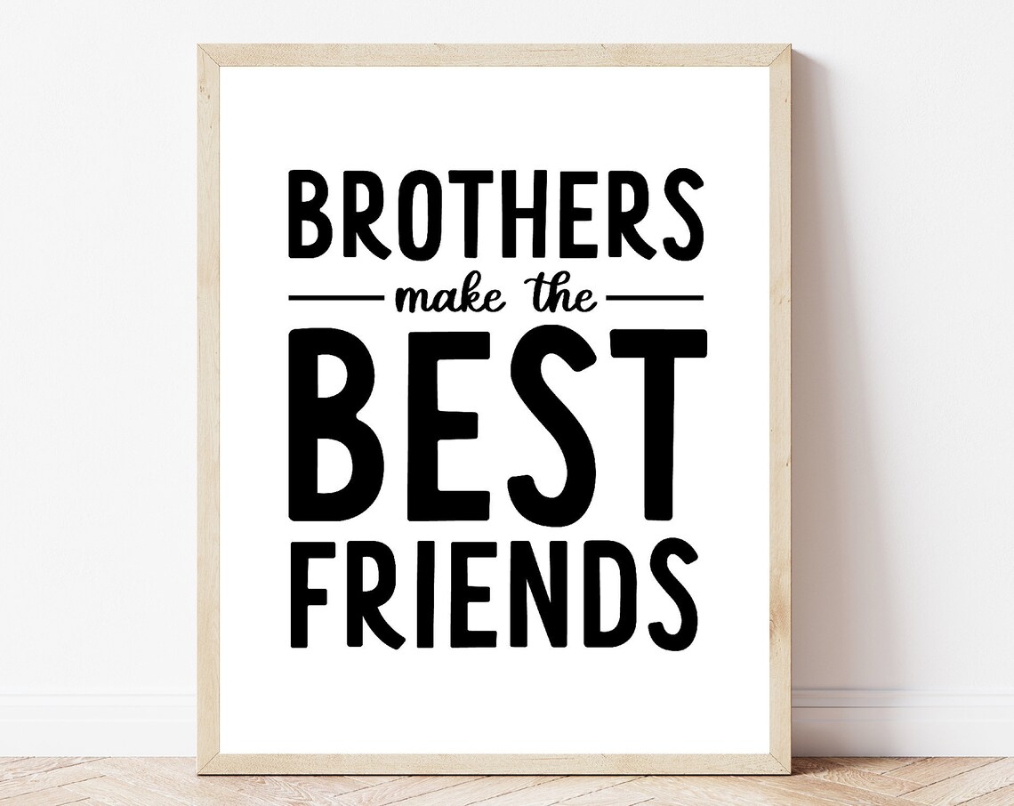 Brothers Make The Best Friends Monochrome Art Print