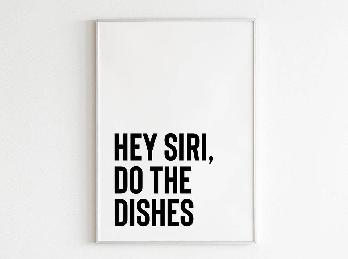 Hey Siri Do The Dishes Print Funny Kitchen Printables Kitchen Art Quotes Kitchen Quote Prints Kitchen Print Wall Decor Funny Kitchen