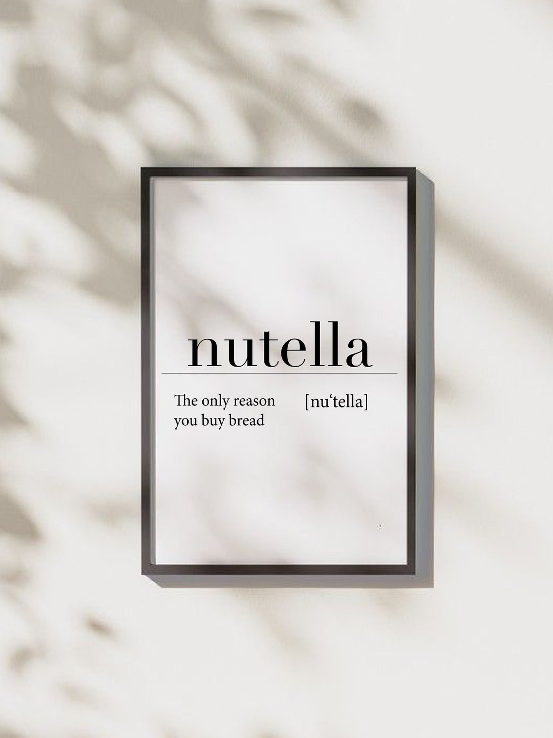 Nutella Definition The Only Reason You Buy Bread Quote Poster - Image 2