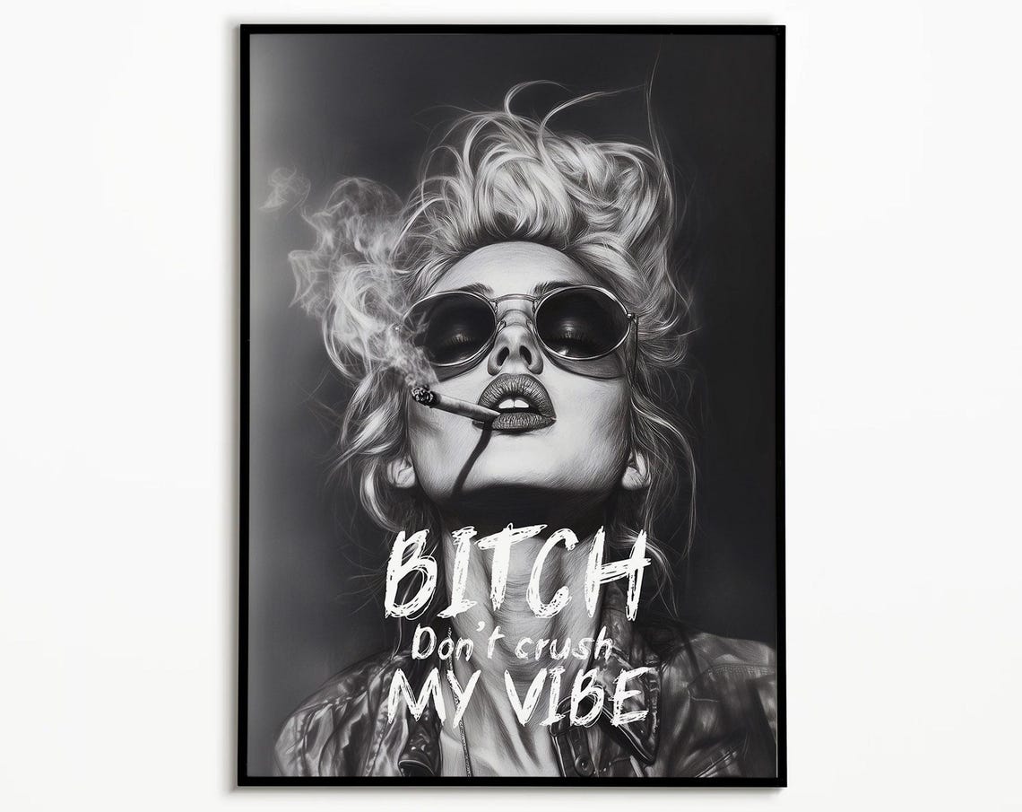 Bitch Dont Crush My Vibe Black White Sassy Cool Quote Poster