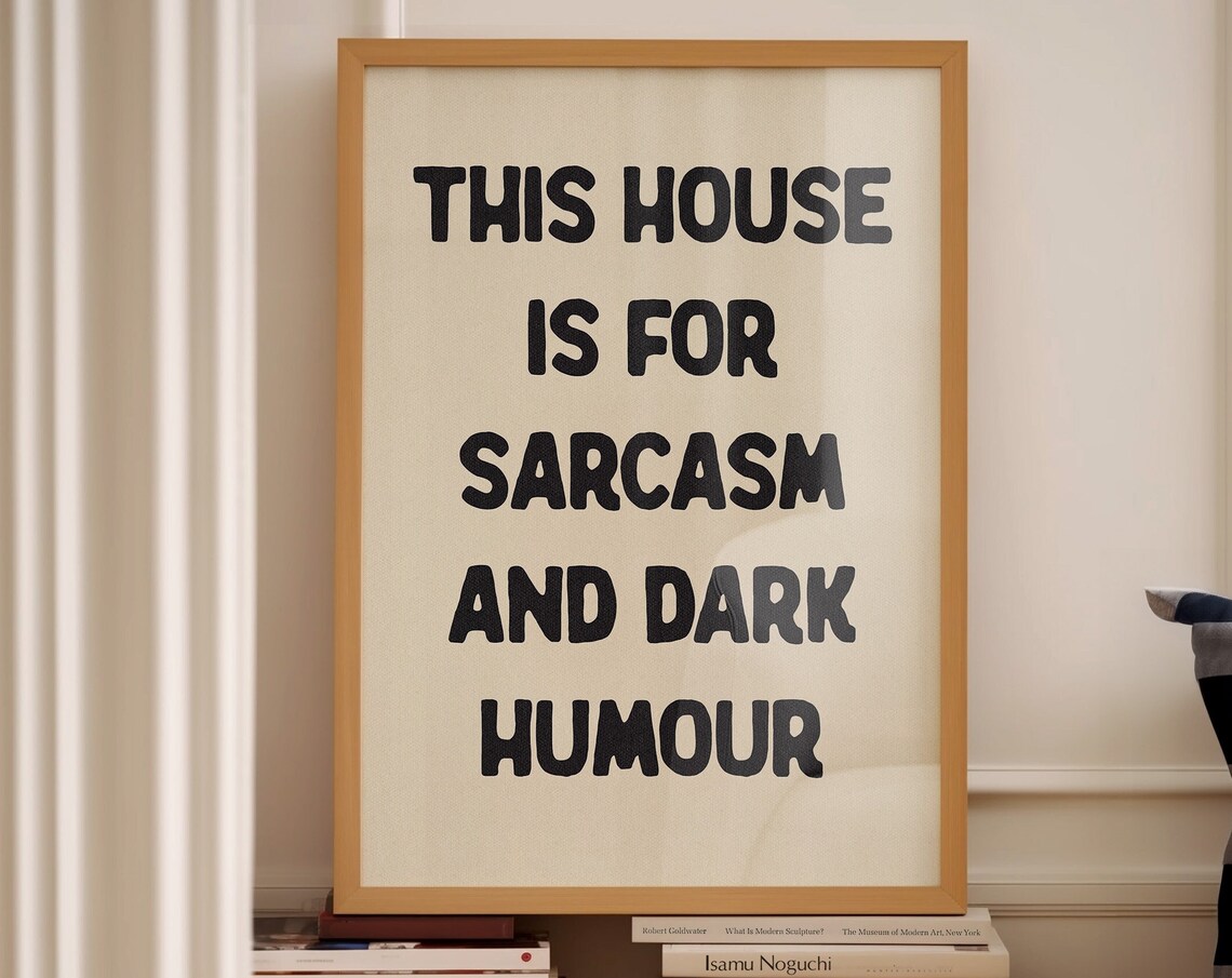 This House Is For Sarcasm And Dark Humour Poster