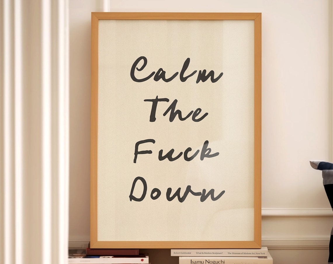 Calm The Fuck Down Poster Handwritten Script Black Cream Funny Quote