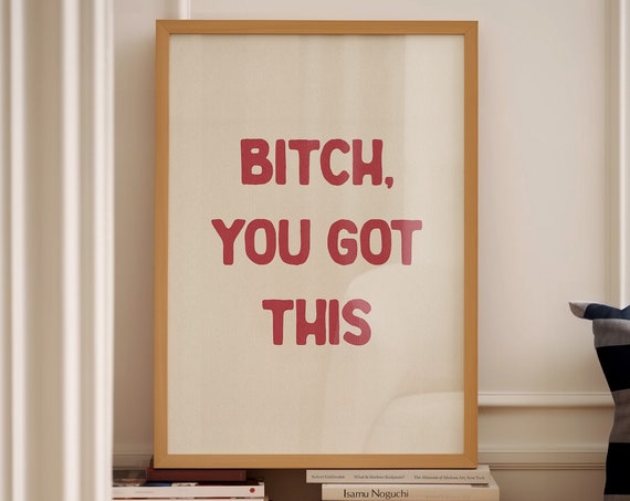 Bitch You Got This Poster Red Cream Motivational Funny Quote Decor
