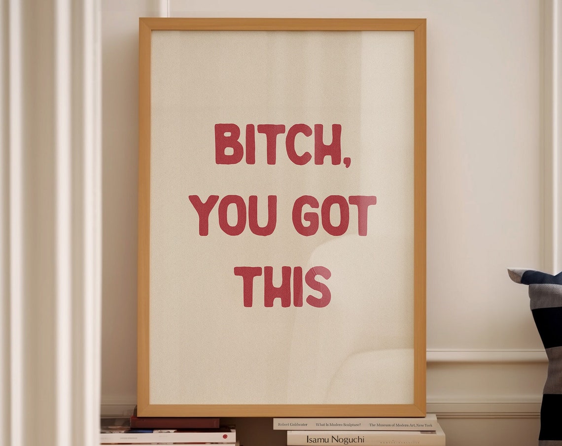 Bitch You Got This Poster Red Cream Motivational Funny Quote Decor