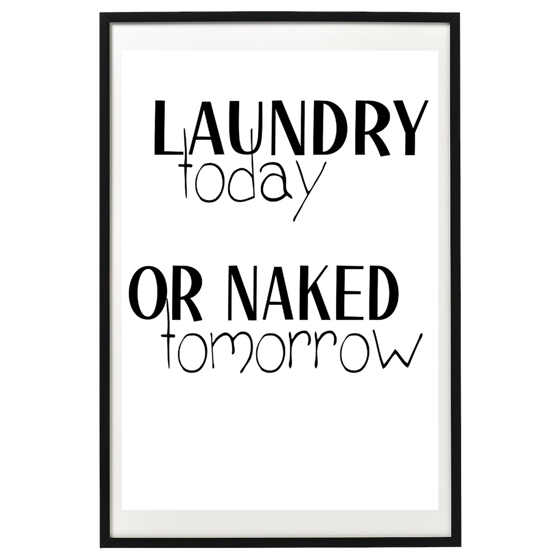 Laundry Today Or Naked Tomorrow Funny Poster - Image 2