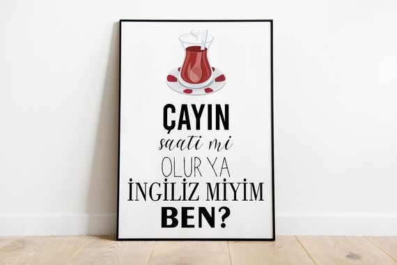 Cayin Saati Mi Olur Ya Ingiliz Miyiz Biz Funny Turkish Poster In Sizes A5 To A3
