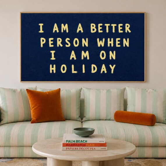 I Am a Better Person When I Am on Holiday Quote Poster Navy Blue Wall Decor
