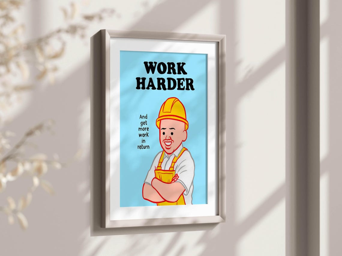 Work Harder Get More Work In Return Construction Worker Irony Poster - Image 2
