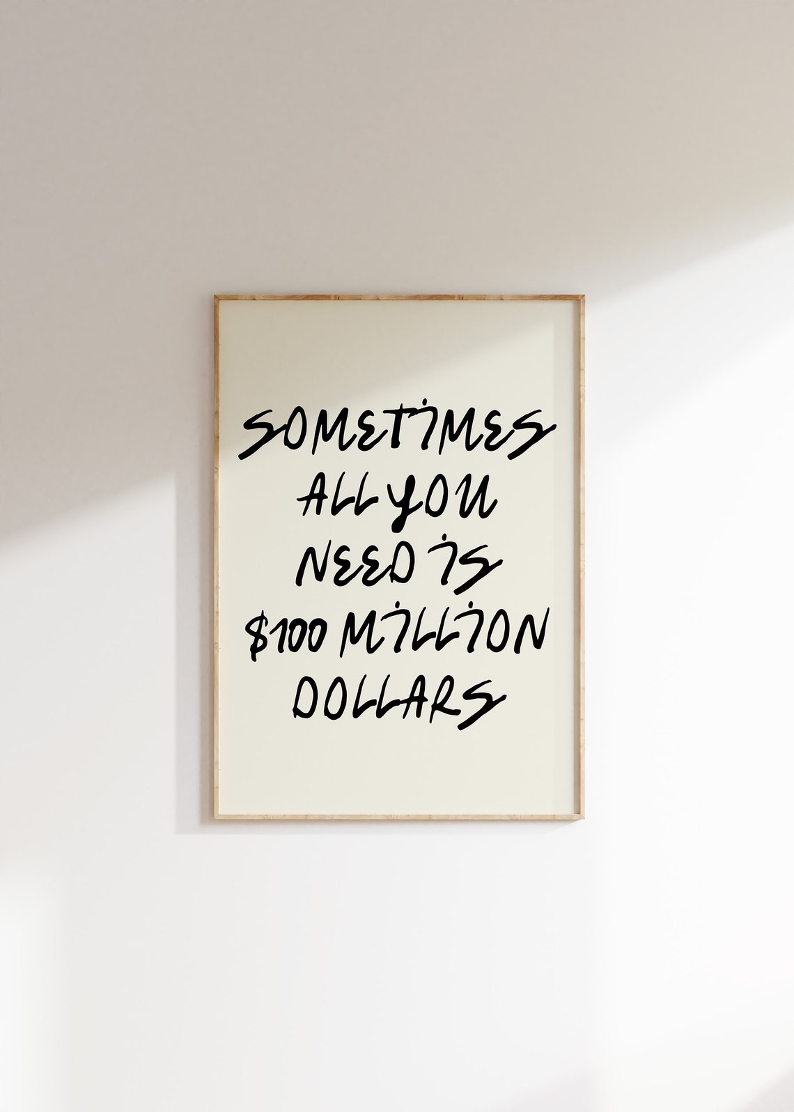 Sometimes All You Need Is 100 Million Dollars Funny Quote Poster - Image 4