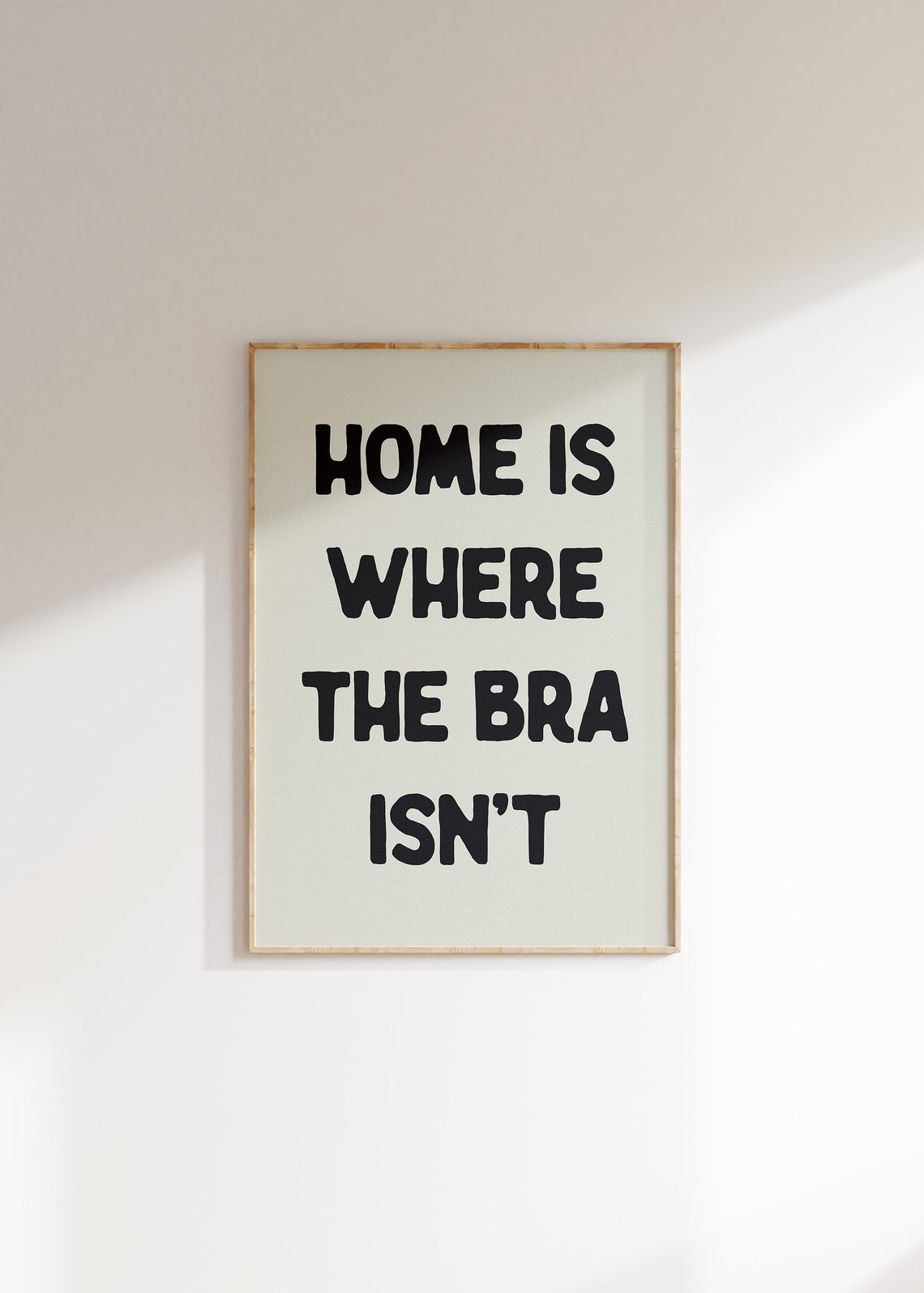 Home Is Where The Bra Isn't Funny Feminist Quote Black White Poster - Image 4