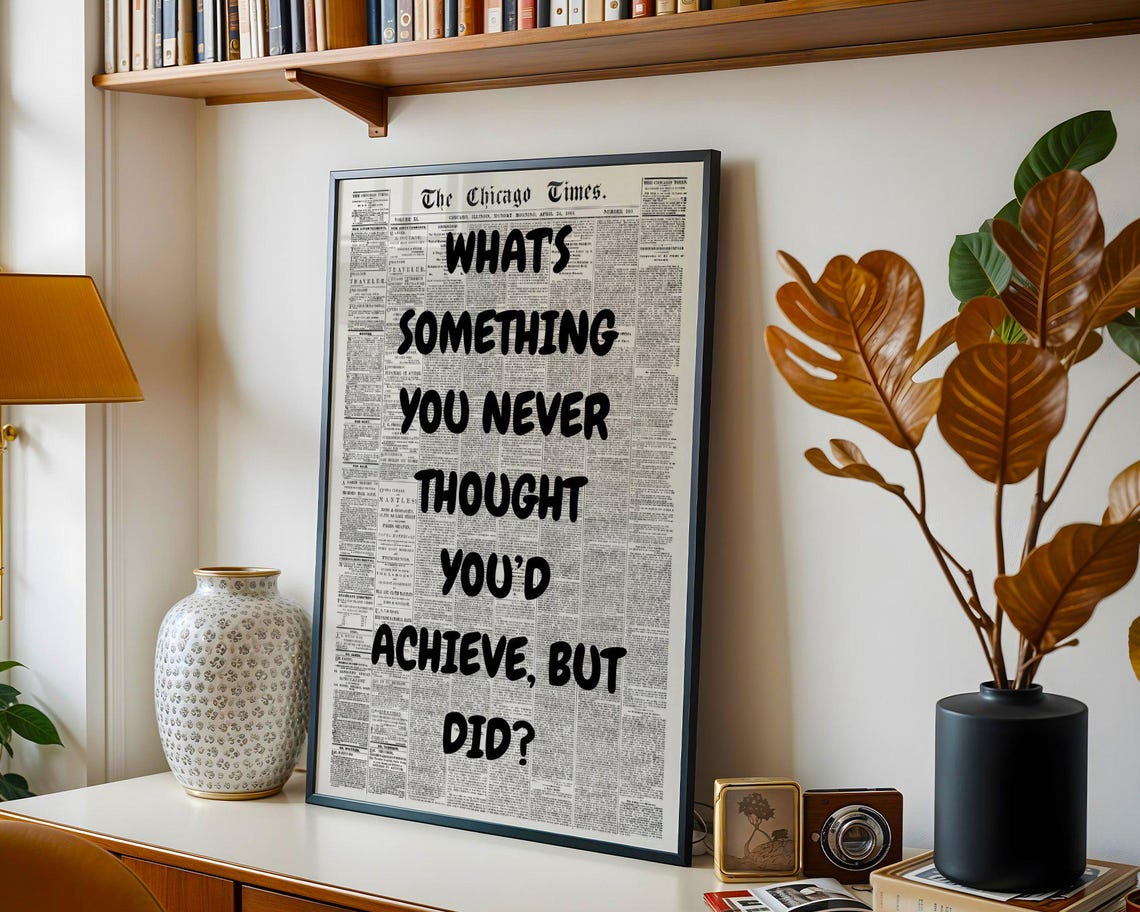 Whats Something You Never Thought You'd Achieve But Did Poster - Image 2